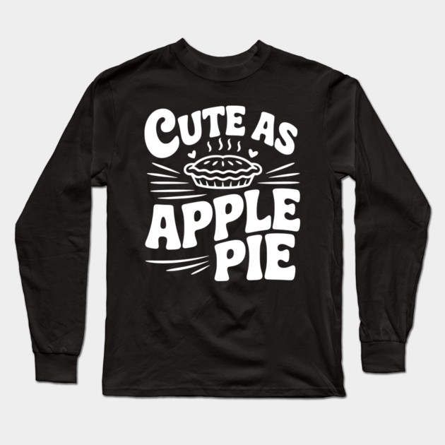 Cute as Apple Pie Long Sleeve T-Shirt by Frank Ring