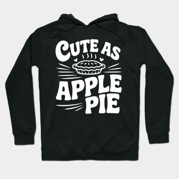 Cute as Apple Pie Hoodie by Frank Ring
