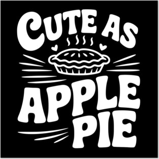 Cute as Apple Pie Posters and Art