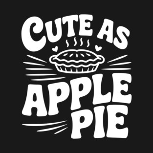 Cute as Apple Pie T-Shirt