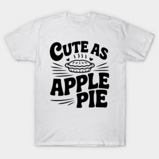 Cute as Apple Pie T-Shirt
