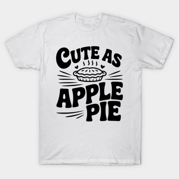 Cute as Apple Pie T-Shirt by Frank Ring