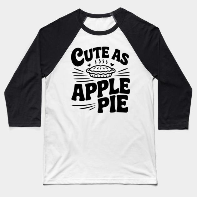 Cute as Apple Pie Baseball T-Shirt by Frank Ring
