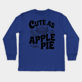 Cute as Apple Pie Kids Long Sleeve T-Shirt
