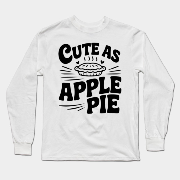 Cute as Apple Pie Long Sleeve T-Shirt by Frank Ring