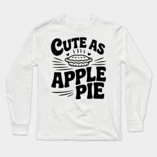 Cute as Apple Pie Long Sleeve T-Shirt