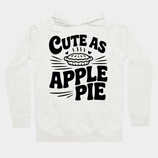 Cute as Apple Pie Hoodie by Frank Ring