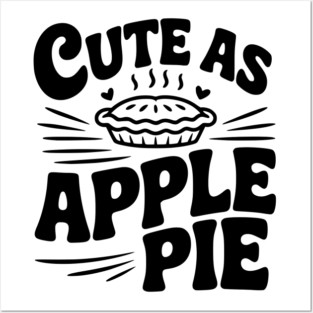 Cute as Apple Pie Posters and Art