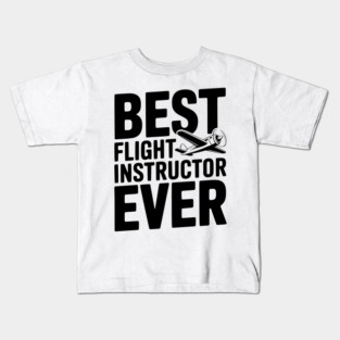 Best Flight Instructor Ever Kids T-Shirt