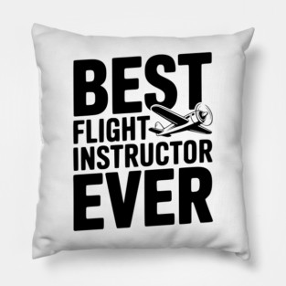 Best Flight Instructor Ever Pillow