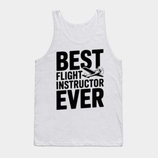 Best Flight Instructor Ever Tank Top