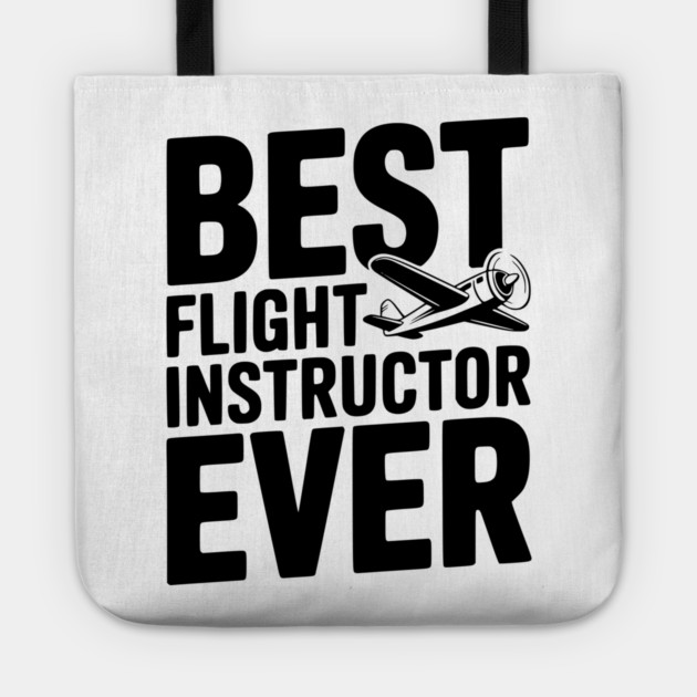 Best Flight Instructor Ever Tote by Frank Ring