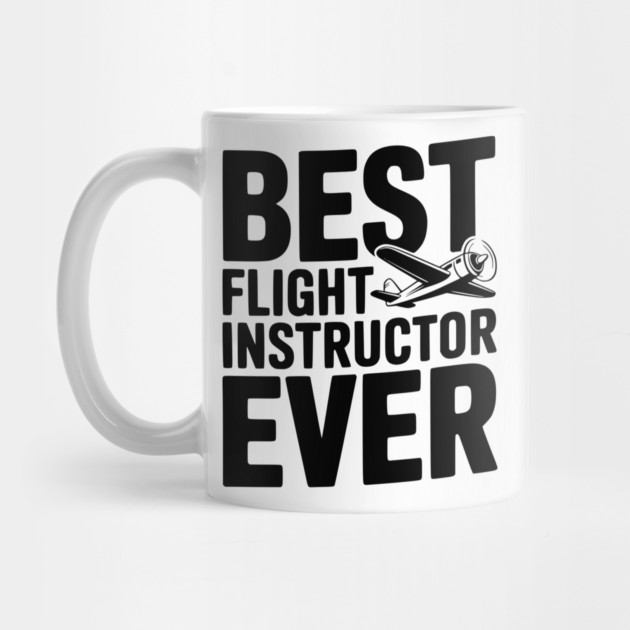 Best Flight Instructor Ever by Frank Ring