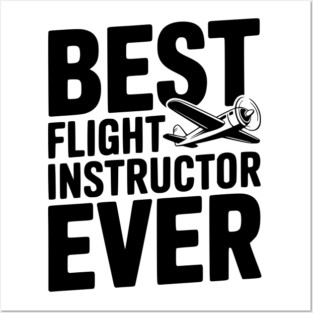 Best Flight Instructor Ever Posters and Art