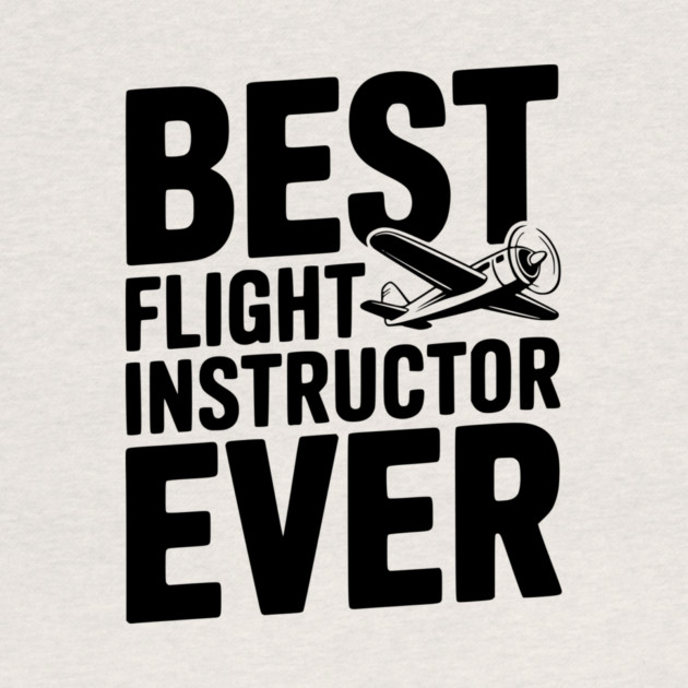 Best Flight Instructor Ever by Frank Ring