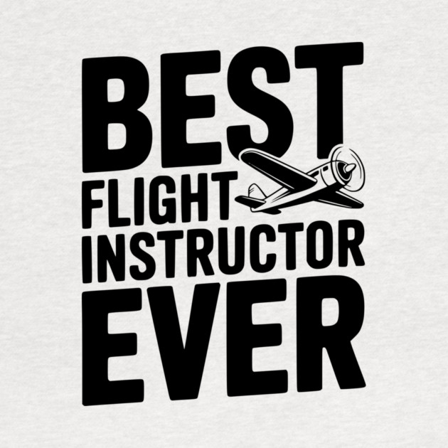 Best Flight Instructor Ever by Frank Ring