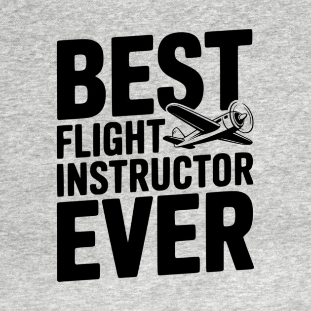 Best Flight Instructor Ever by Frank Ring