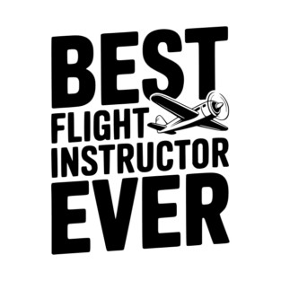 Best Flight Instructor Ever T-Shirt
