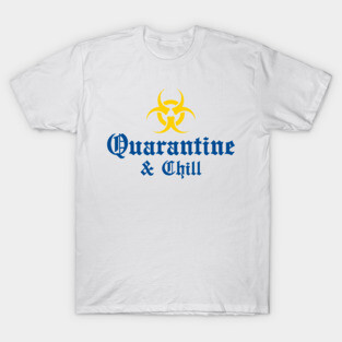 Quarantine & Chill T-Shirt