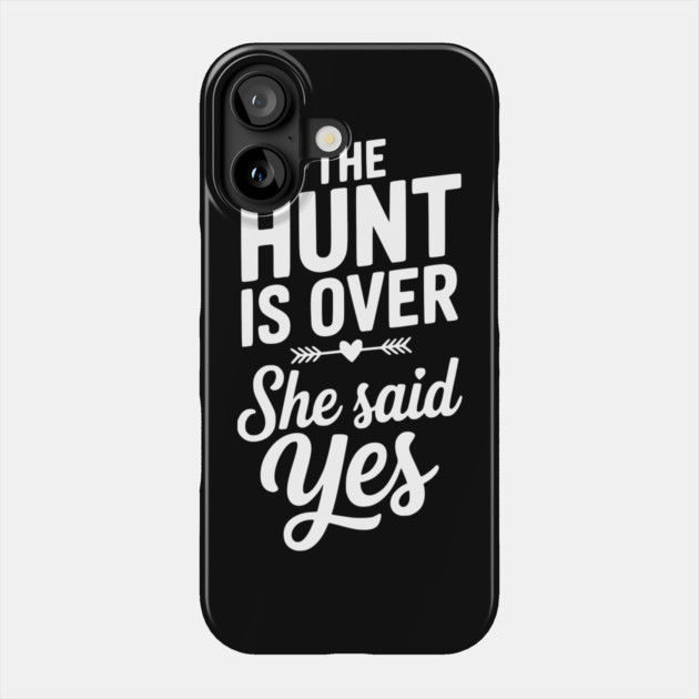 The Hunt is Over She Said Yes Phone Case by Frank Ring