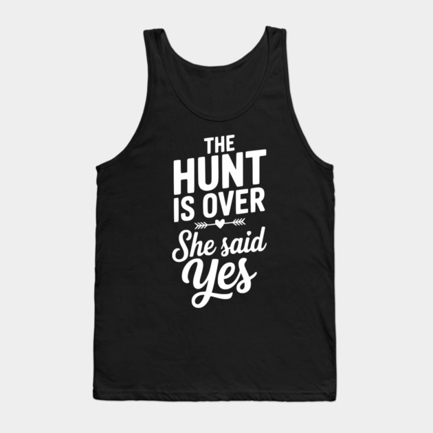 The Hunt is Over She Said Yes Tank Top by Frank Ring
