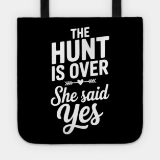 The Hunt is Over She Said Yes Tote