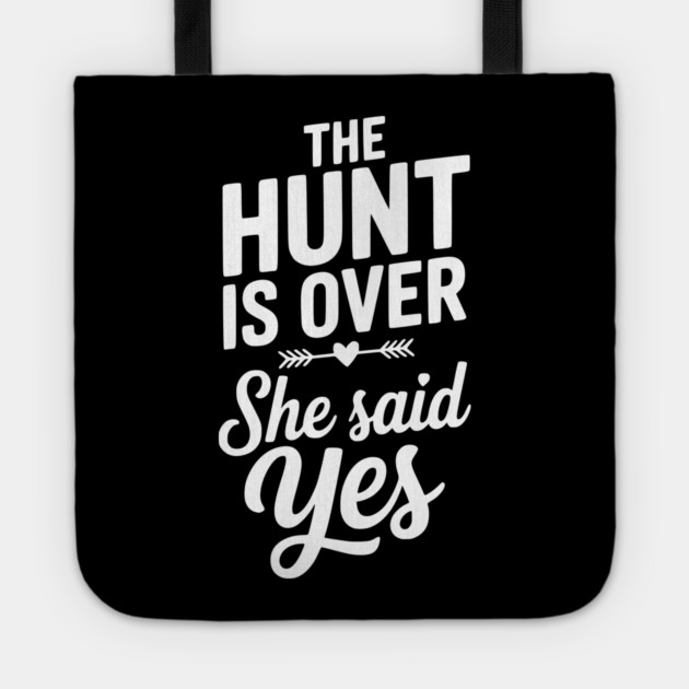 The Hunt is Over She Said Yes Tote by Frank Ring
