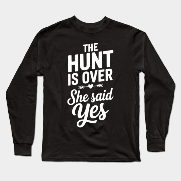 The Hunt is Over She Said Yes Long Sleeve T-Shirt by Frank Ring