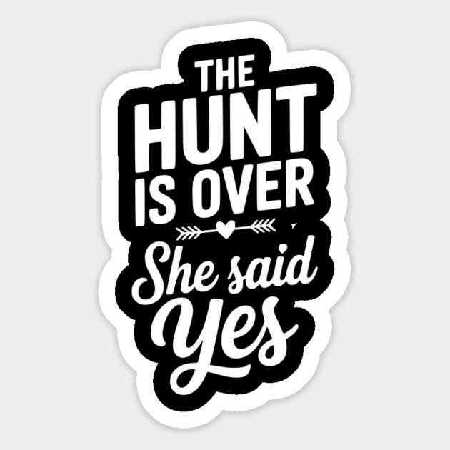 The Hunt is Over She Said Yes Magnet by Frank Ring