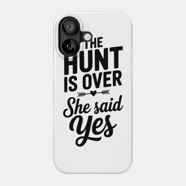 The Hunt is Over She Said Yes Phone Case by Frank Ring
