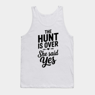 The Hunt is Over She Said Yes Tank Top
