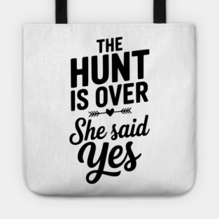 The Hunt is Over She Said Yes Tote