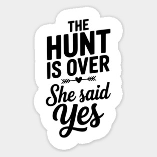 The Hunt is Over She Said Yes Magnet
