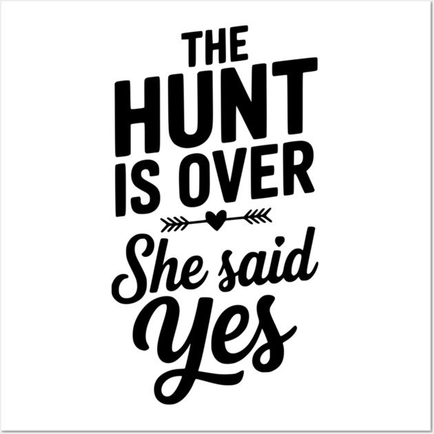 The Hunt is Over She Said Yes Wall Art by Frank Ring