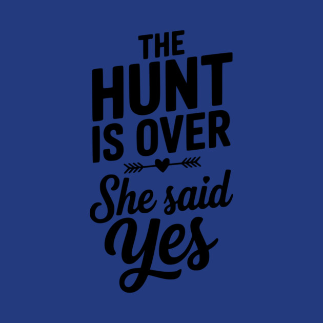 The Hunt is Over She Said Yes by Frank Ring