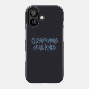 Celebrate Minds Of All Kinds Phone Case