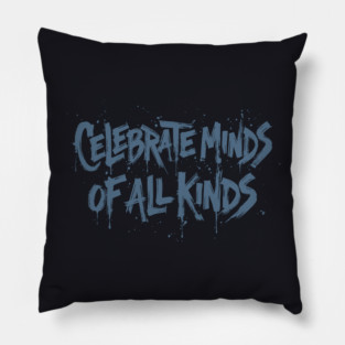 Celebrate Minds Of All Kinds Pillow