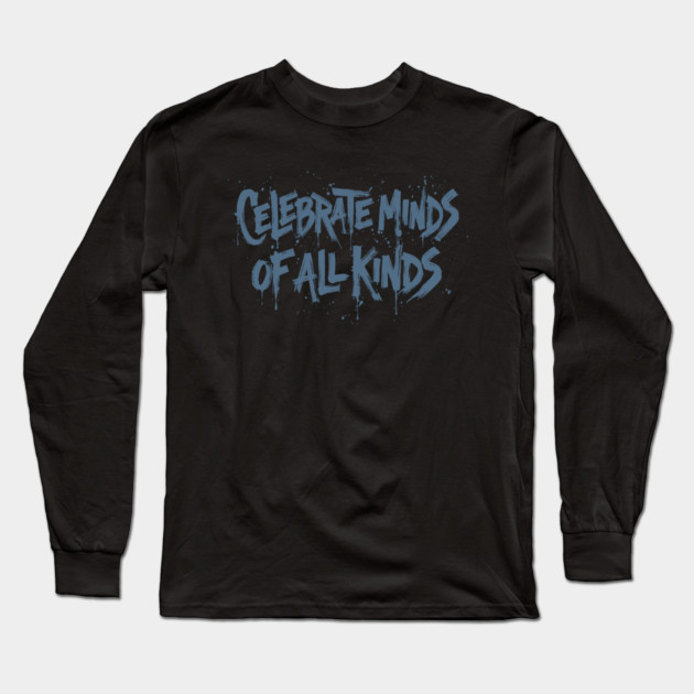 Celebrate Minds Of All Kinds Long Sleeve T-Shirt by Charles's Store 8