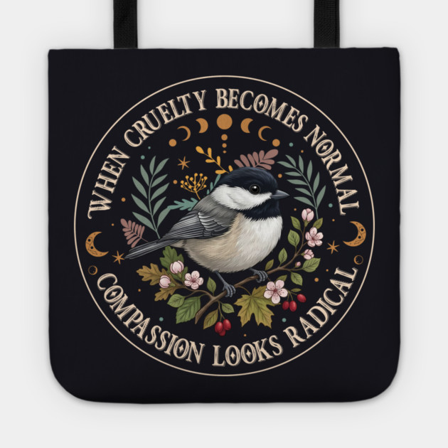 When Cruelty Becomes Normal Compassion Looks Radical Tote by Charles's Store 8