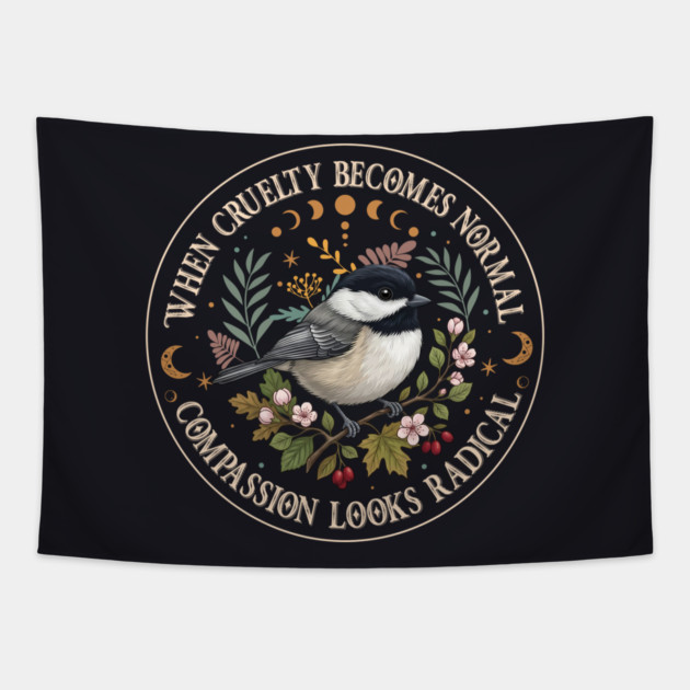 When Cruelty Becomes Normal Compassion Looks Radical Tapestry by Charles's Store 8