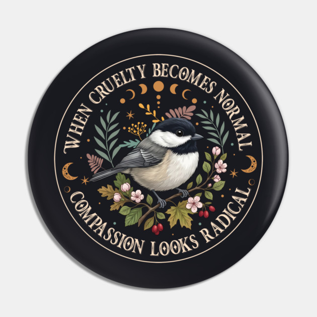 When Cruelty Becomes Normal Compassion Looks Radical Pin by Charles's Store 8