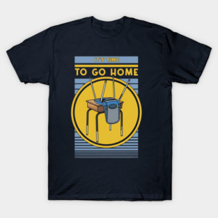 Time To Go Home T-Shirt