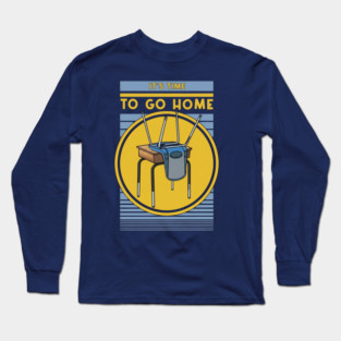 Time To Go Home Long Sleeve T-Shirt
