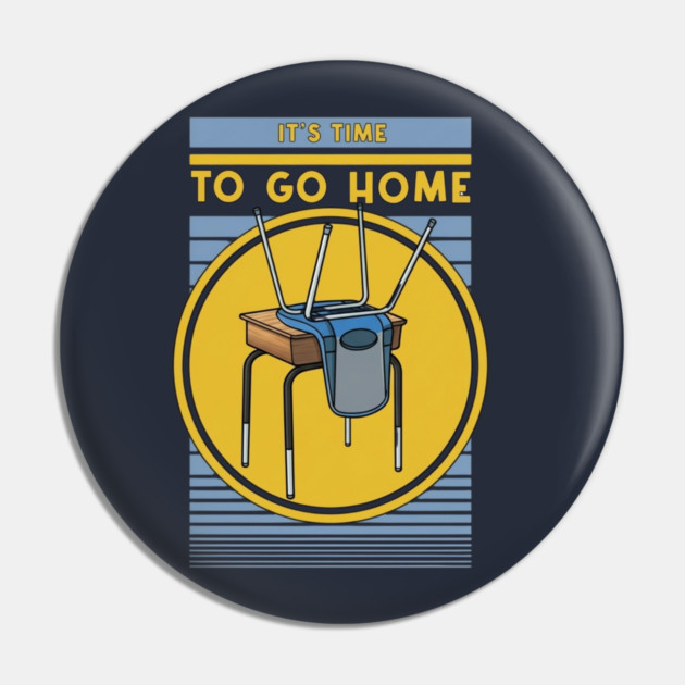 Time To Go Home Pin by Litehouse Tees