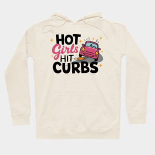 Hot Girls Hit Curbs Hoodie