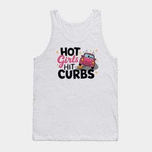 Hot Girls Hit Curbs Tank Top