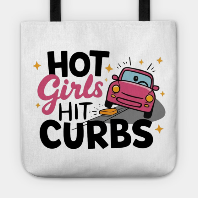 Hot Girls Hit Curbs Tote by Litehouse Tees