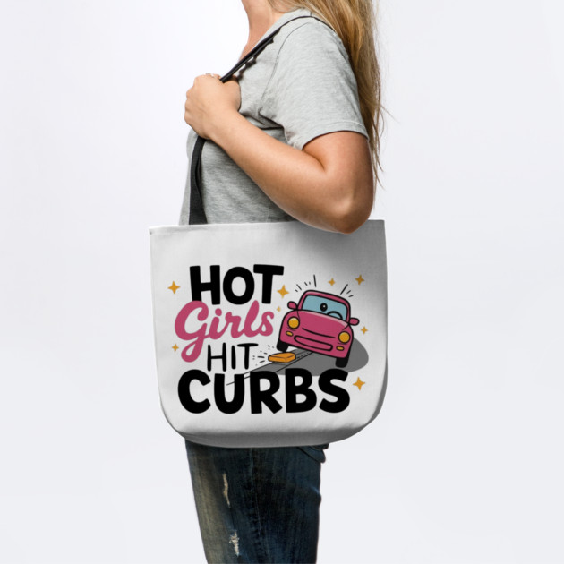 Hot Girls Hit Curbs by Litehouse Tees