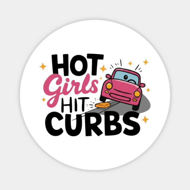 Hot Girls Hit Curbs Magnet by Litehouse Tees