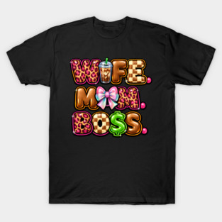 Wife Mom Boss T-Shirt